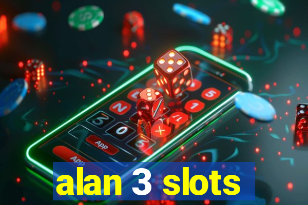 alan 3 slots